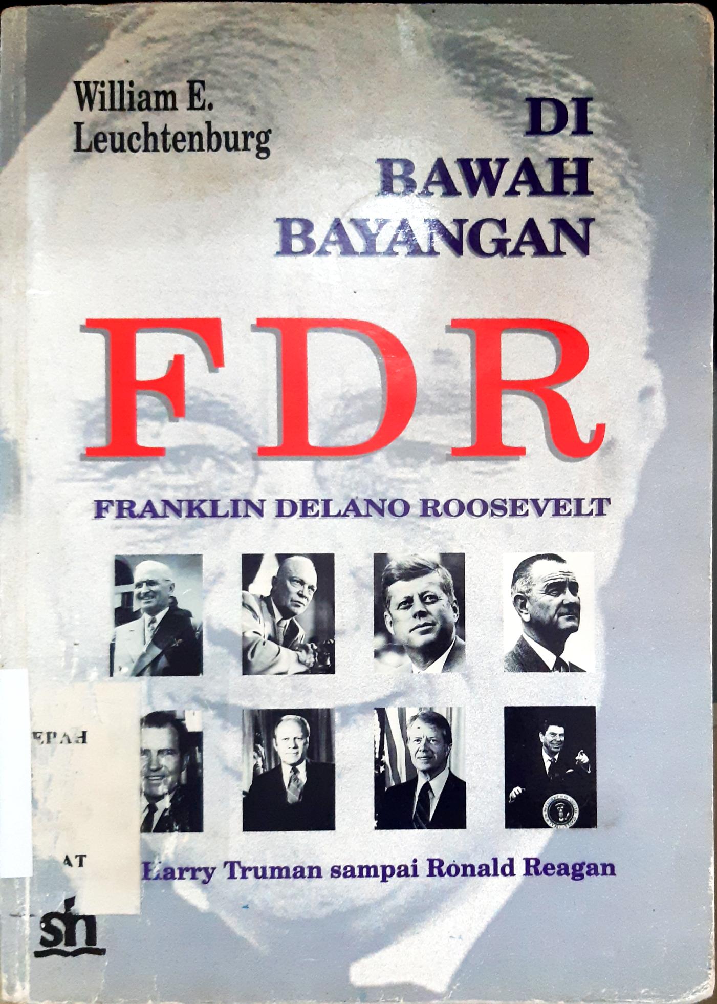 Cover Di bawah bayangan FDR :  Dari Harry Truman sampai ke Ronald Reagan / William E. Leuchtenburg