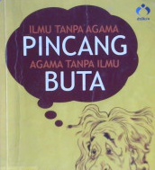 Cover Ilmu tanpa agama pincang agama tanpa ilmu buta :  Mengungkap misteri tuhan dan keimanan Einstein / Dr. Mulyanto; Penyunting, Topik Mulyana