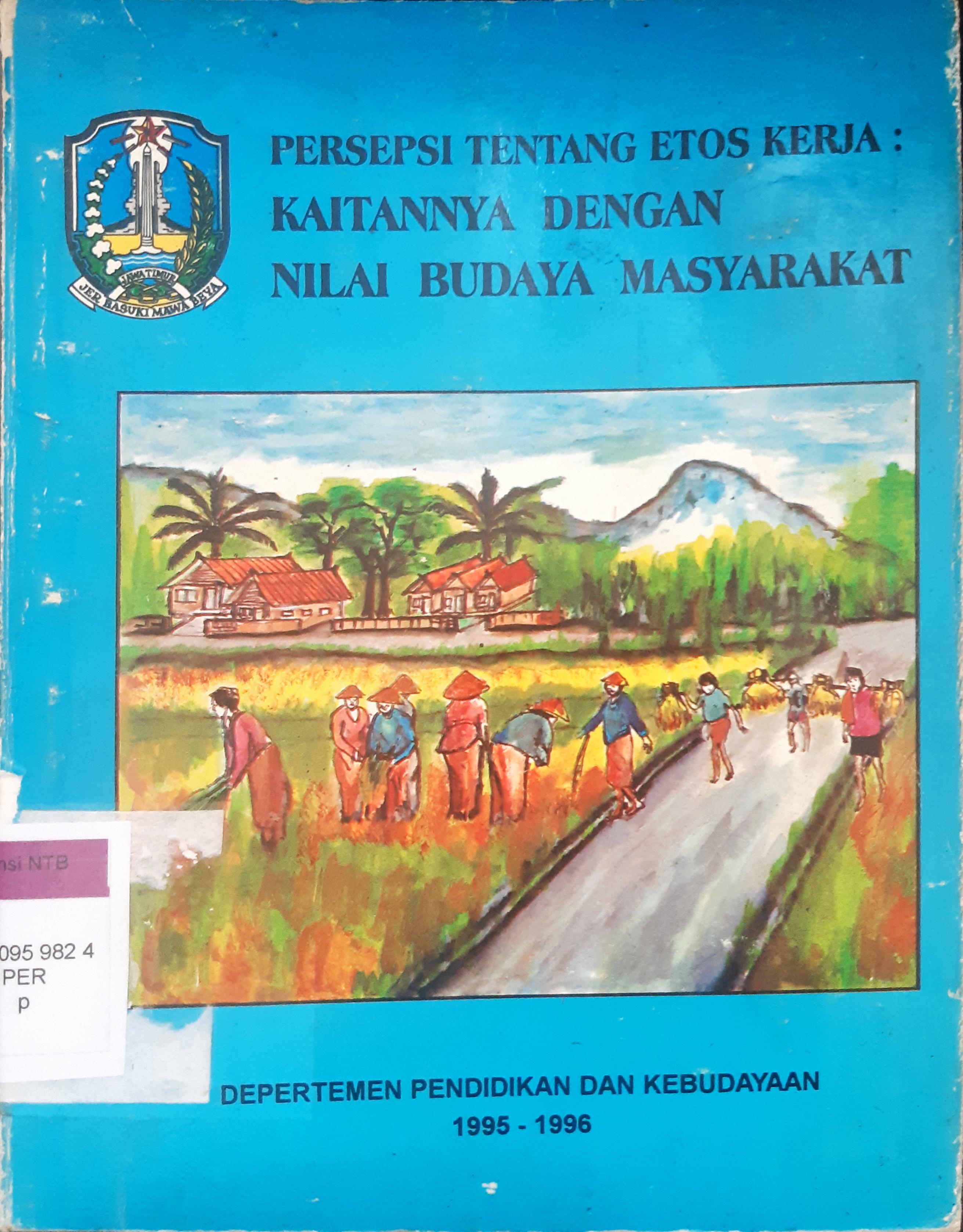 Cover Persepsi tentang etos kerja :  kaitannya dengan nilai budaya masyrakat / Drs. Bambang Soedharsono Singgih dkk