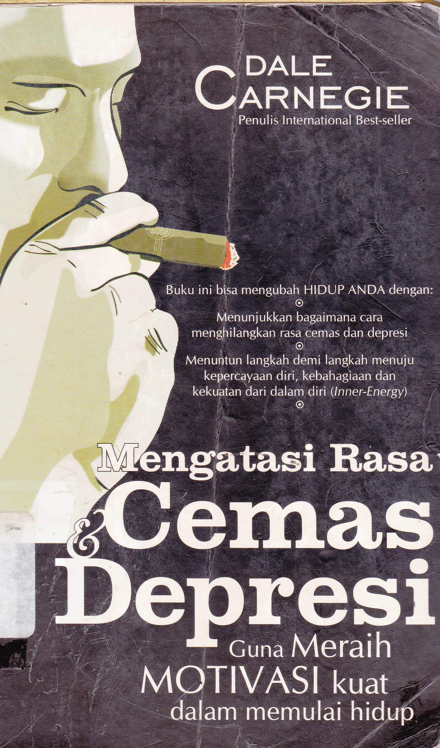 Cover Mengatasi rasa cemas dan depresi :  Guna meraih motivasi kuat dalam memulai hidup / Dale Carnegie