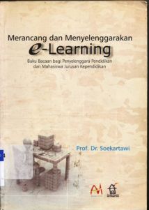 Cover Merancang dan menyelenggarakan E-learning :  Buku bacaan bagi penyelenggara pendidikan dan mahasiswa jurusan kependidikan, Soekartawi / Prof, Dr, Soekartawi