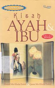 Cover Kisah ayah dan ibu / Ahmad Mir Khalaf Zadeh; Qasim Mir Khalaf Zadeh