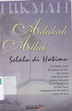 Cover Adakah Allah selalu di hatimu / Miftah Faridl [ et.al. ]