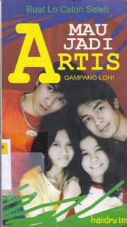 Cover Mau jadi artis gampang loh!, buat lo calon seleb / Handry TM