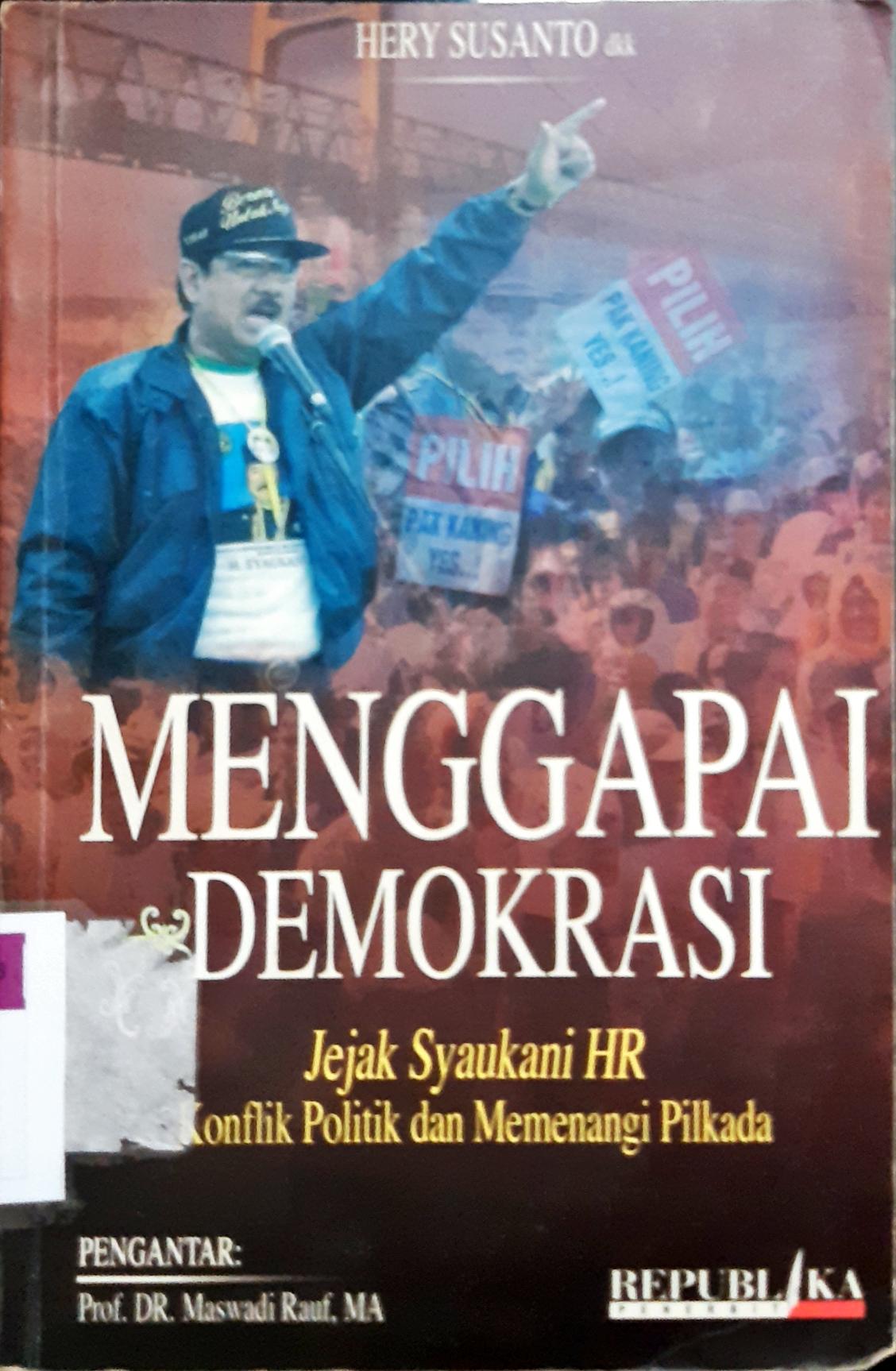 Cover Menggapai Demokrasi :  Jejak Syaukani HR Konflik Politik dan Memenangi Pilkada / Hery Susanto, Dudi Iskandar, Ali Imran Hasibuan; editor, Asep Sahid Gatara