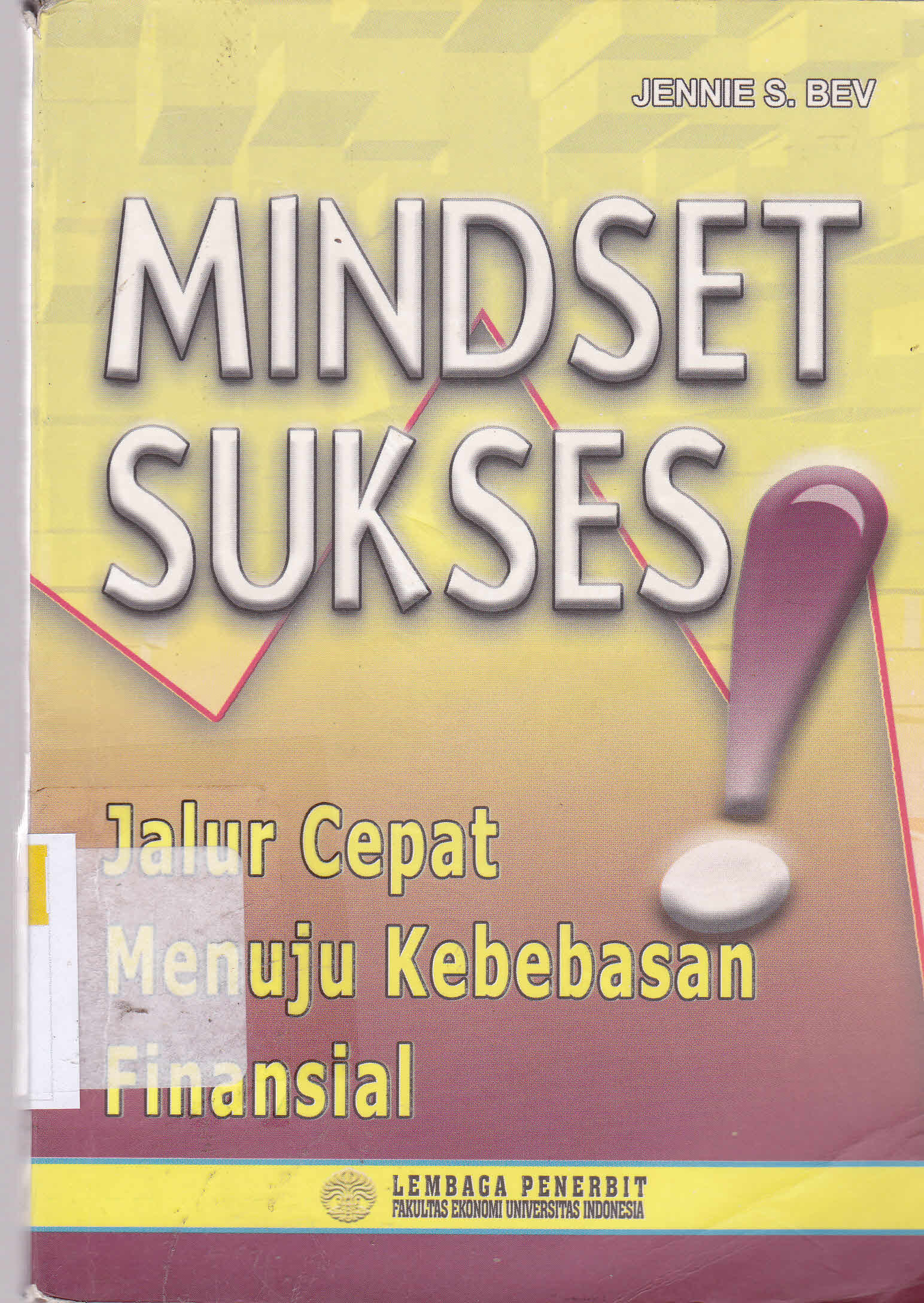 Cover Mindset sukses :  Jalur cepat menuju kebebasan finansial / Jennie S. Bev; Editor, Dwi Wibowo