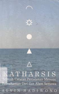 Cover Katharsis :  sebuah catatan perjalanan menuju pemahaman diri dan alam semesta / Alvin Hadiwono