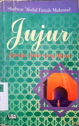 Cover Jujur :  Menuju jalan yang benar / Shafwat Abdul Fattah Mahmud ; penerjemah, Irwan Raihan