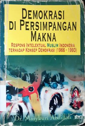 Cover Demokrasi di persimpangan makna, :  Respons intelektual Muslim Indonesia terhadap konsep demokrasi / Dr. Masykuri Abdillah penerjemah, Wahib Wahab