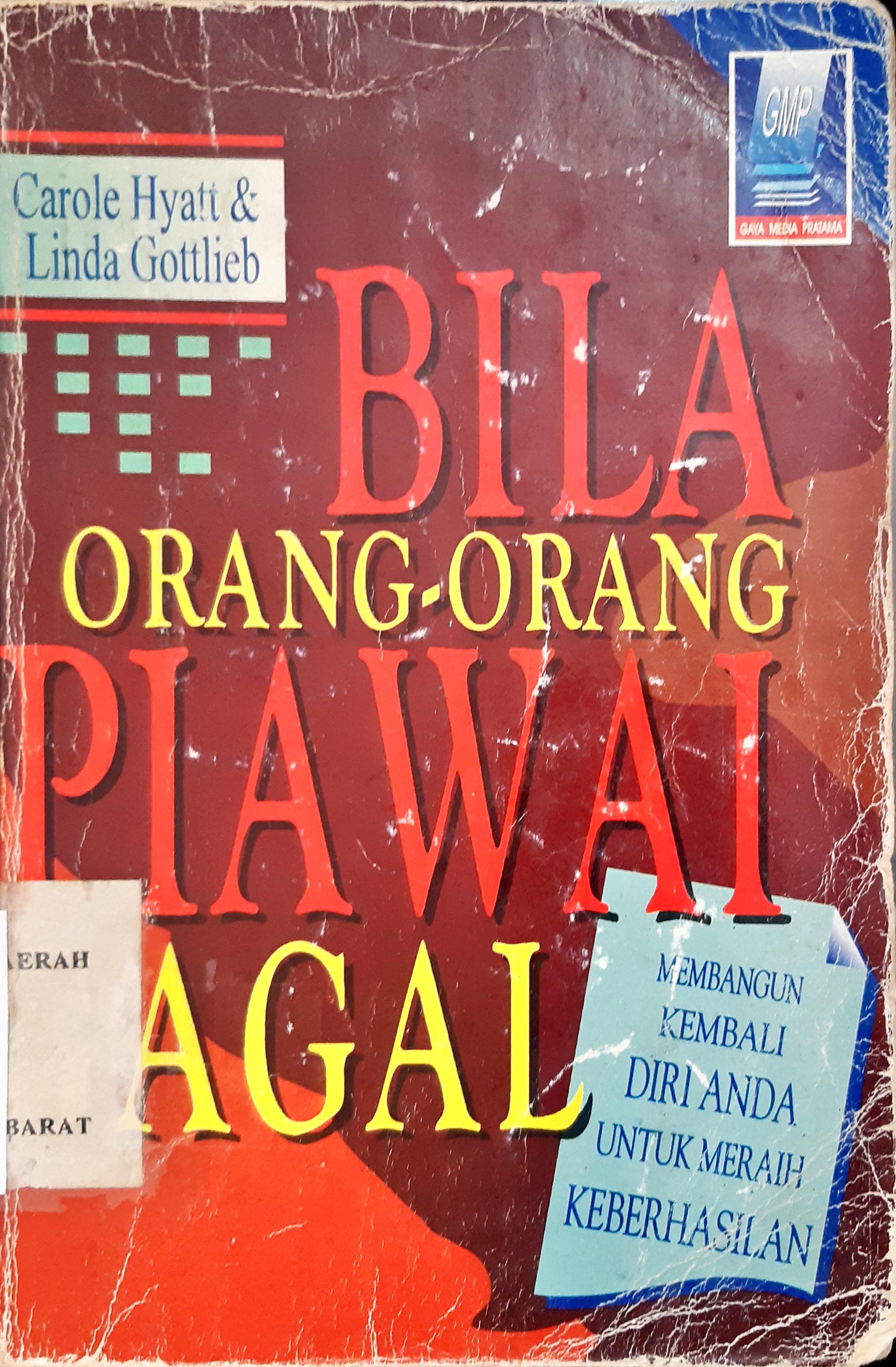 Cover Bila Orang-Orang Piawai Gagal / Carole Hyatt, Linda Gottlieb ; alih bahasa Moh. Ya'kub Suyuti