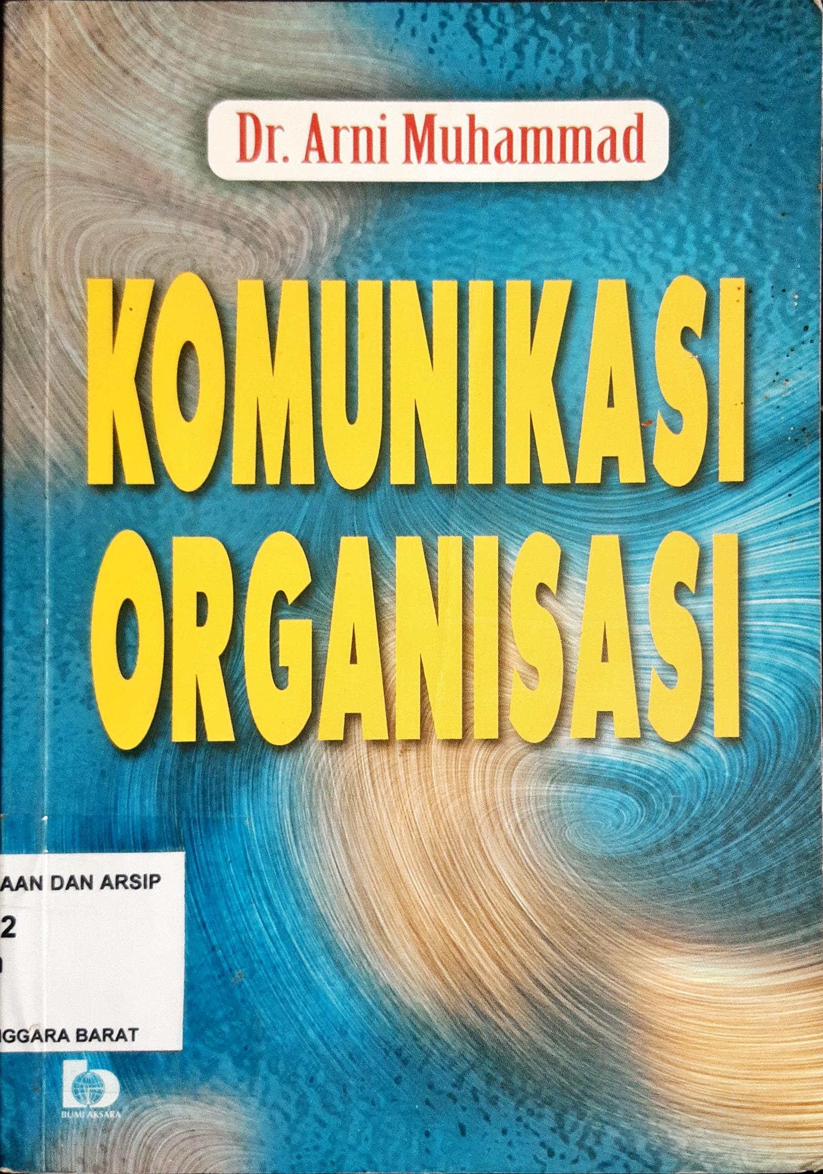 Cover Komunikasi organisasi, / Dr. Arni Muhammad