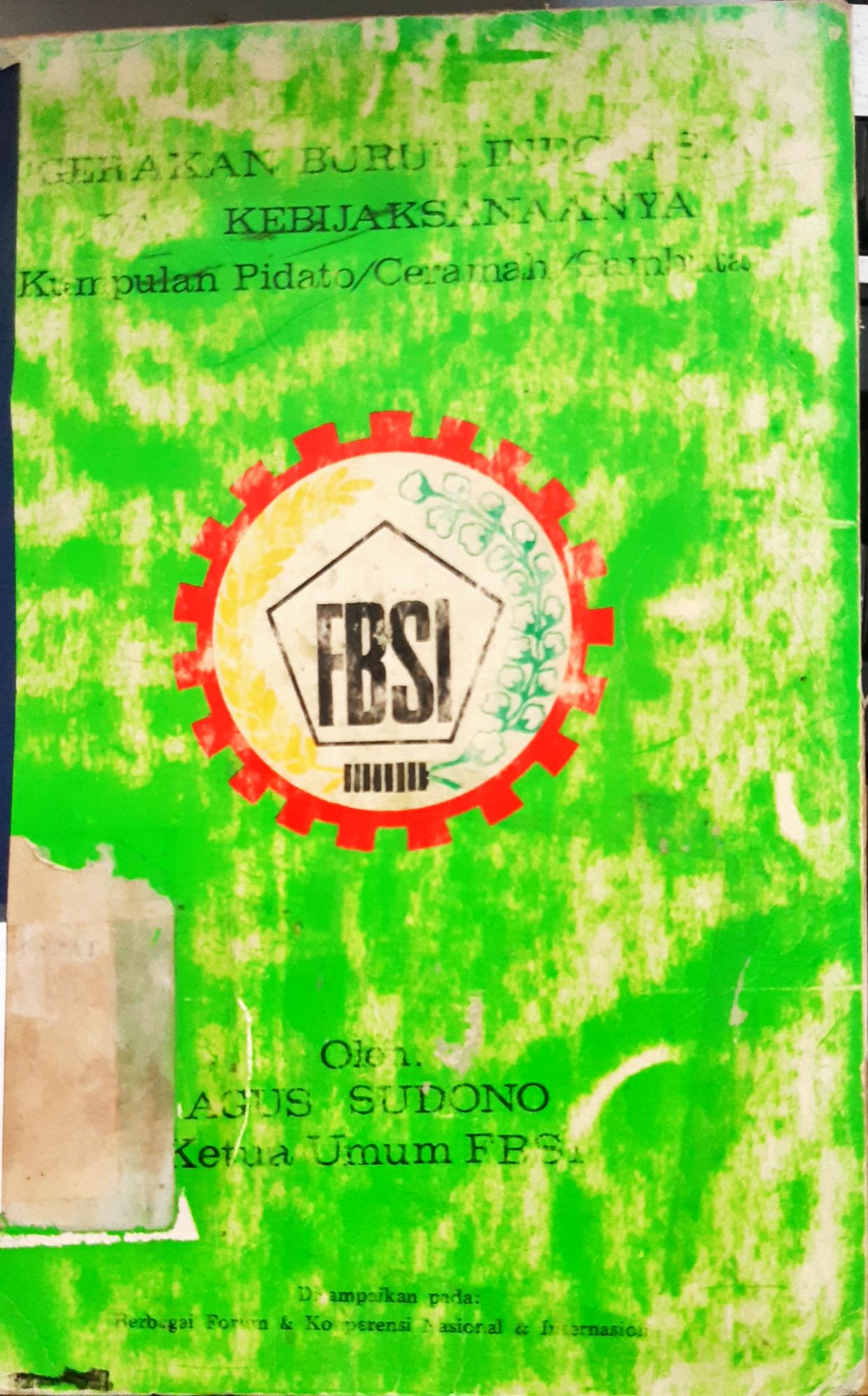 Cover Gerakan buruh indonesia dan kebijaksanaannya kumpulan pidato/ceramah/sambutan / Agus Sudono