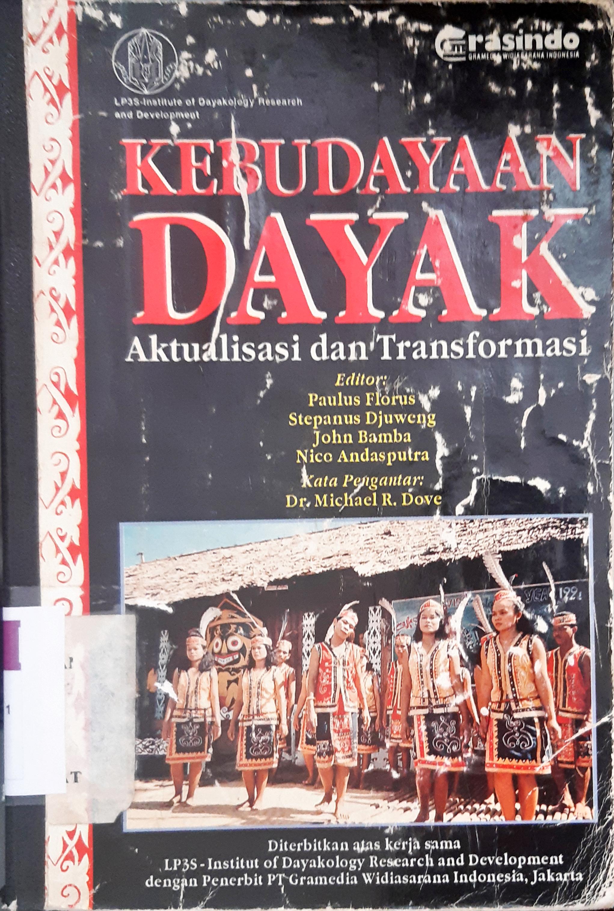 Cover Kebudayaan dayak :  Aktualisasi dan transformasi / Editor, Paulus Florus...[ et.al. ]