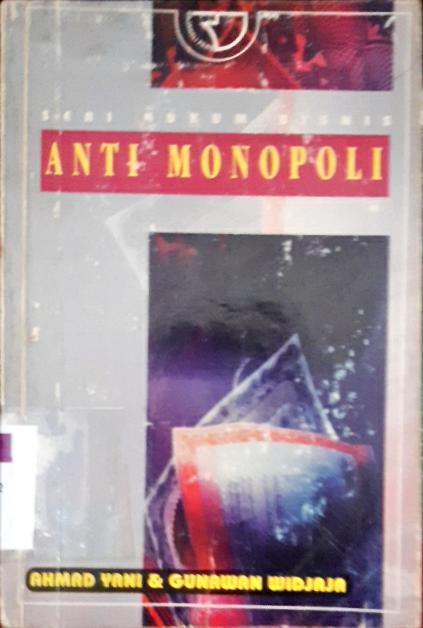 Cover Anti monopoli / Ahmad Yani; Gunawan Widjaja