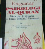 Cover Pengantar psikologi Al-qur'an :  Dimensi keilmuan di Mushaf Utsmani / Dr. Lukman Saksono, MSc, Drs. Anharudin