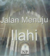 Cover Jalan menuju Ilahi, / Sayyid Muhammad Alwi Bin Abbas Al Maliki