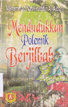 Cover Mendudukkan polemik berjilbab / Muhammad Nashiruddin Al Albani; Penerjemah: Kamran As'ad Irsyady; Editor, Besus Hidayat Amin, Lc.