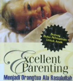 Cover Exsellent parenting, menjadi orang tua ala Rasulullah, Indra Kusumah dan Vindhy Fitrianti W