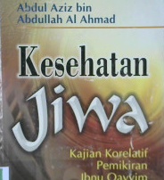 Cover Kesehatan jiwa :  Kajian korelatif pemiliran ibnu Qayyim dan psikologi medern / Abdul Aziz Bin Abdullah Al Ahmad; penerjemah, Muh. Iqbal Kadir; editor, Ahmad Taufiq Abdurrahman