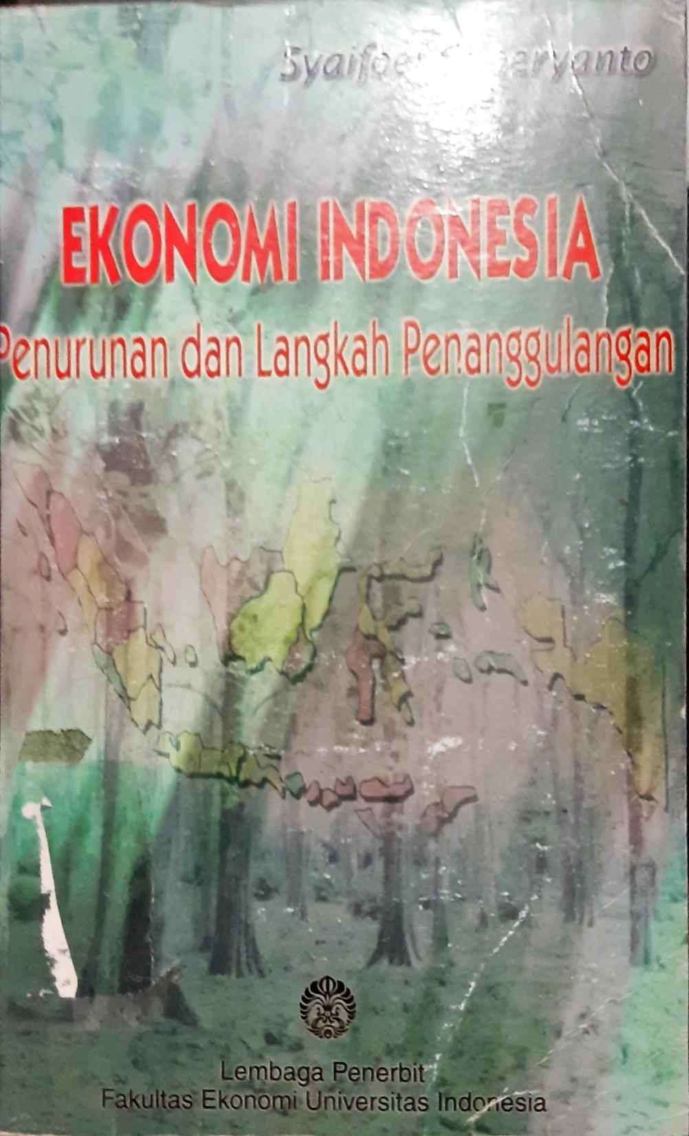 Cover Ekonomi Indonesia :  Penurunan dan langkah penanggulangan / Syaifoel Choeryanto