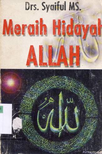 Cover Meraih hidayah Allah :  Buah pemikiran imam Al-Ghazali tentang cara meraih hidayah dari Allah / Drs, Syaiful MS