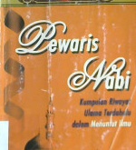Cover Pewaris nabi, kumpulan riwayat ulama terdahulu tentang menurut ilmu, / Abdul Malik Bin Muhammad Al-Qasim ; penerjemah, Muhammad Iqbal