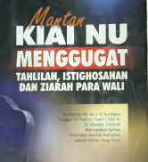 Cover Mantan Kiai NU menggugat, tahlilan, istighosahan dan ziarah para wali, / H. Mahrus Ali ; editor, Abu Yahya