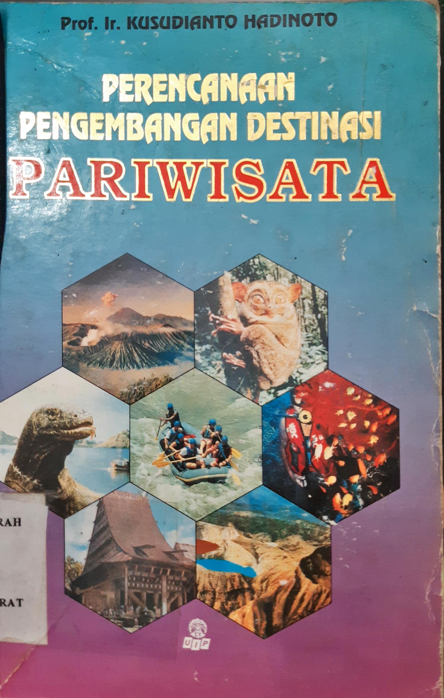 Cover Perencanaan pengembangan destinasi parawisata / Prof. Ir Kusudianto Hadinoto
