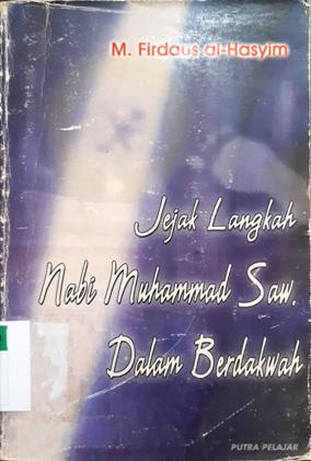 Cover Jejak langkah nabi Muhammad SAW dalam berdakwah, / M. Firdaus Al-Hasyim