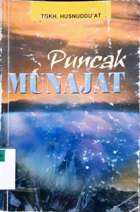 Cover Puncak munajat / Tgkh Husnuddn'at ; editor, Setya Ardiansyah Badroezaman