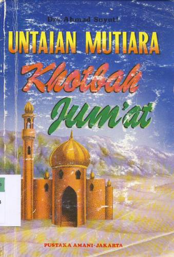 Cover Untaian mutiara khotbah ju'mat, / Ahmad Suyuti