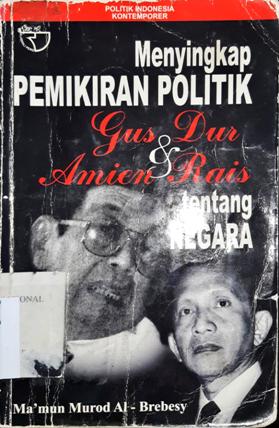 Cover Menyingkap pemikiran politik :  Gus Dur dan Amin Rais tentang negara / Ma'mun Murad Al-Brebesy