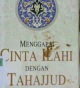 Cover Menggapai cinta ilahi dengan tahajjud / Maulana Muhammad Imran ;Penerjemah, A Wahid Hasan;Penyunting, A. choiran marzuki
