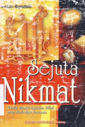 Cover Sejuta nikmat, menyingkap berbagai kenikmatan yang tak pernah disyukuri / Imam Baiquai Al-Atas