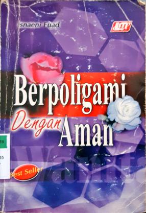 Cover Berpoligami dengan aman, :  Meluruskan kesalah pahaman tentang arti poligami dalam islam, / oleh Isnaeni Fuad