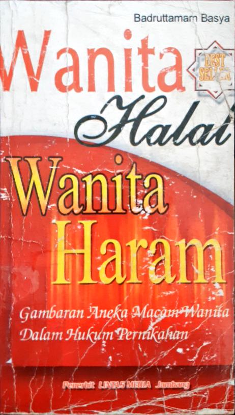 Cover Wanita halal wanita haram :  Gambaran aneka macam wanita dalam hukum pernikahan / Badruttamam Basya