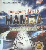 Cover Tanggung jawab hamba, :  menyingkap beragam tanggung jawab dalam berbagai sisi kehidupan manusia, / Muhammad Bakar Asy-Syagaf