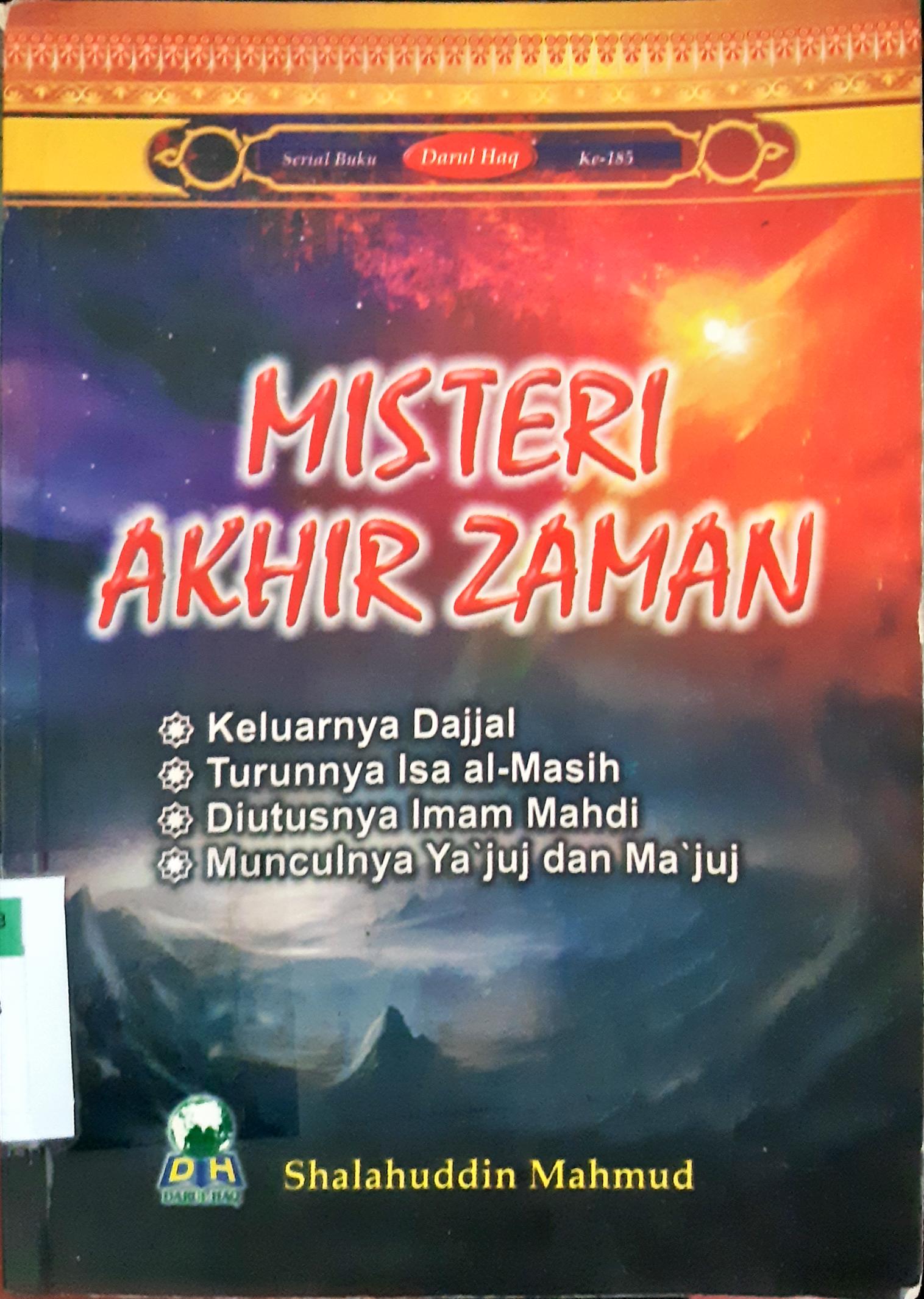 Cover Misteri akhir zaman, keluarga dajjal turunnya Isa Al-Masih diutusnya Imam Mahdi, runtuhnya Ya'juj dan ma'juj / Shalahuddin Mahmud ; penerjemah, Jamaluddin