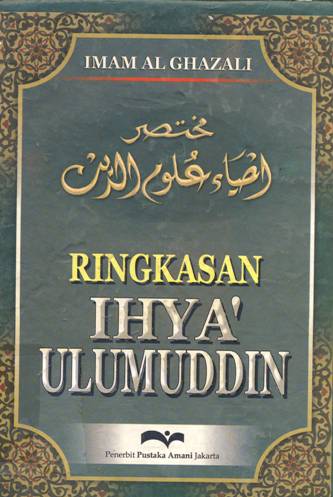 Cover Ringkasan :  Iihya' Ulumuddin / Imam Ghazali ; penerjemah, Zaid Husein Al Hamid ; penyunting, Husin Abdullah; Editor: Faiz el-Muttaqien