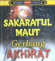 Cover Sakratul maut gerbang akhirat, / Dr. A'idh Abdullah Al-Qarni ; penerjemah, Ahmad Syaikhan