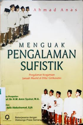 Cover Menguak pengalaman sufistik :  Pengalaman jamaah maulid Al-Dua Girikusumo / Ahmad Anas ; editor, M. Adib Abdushomad