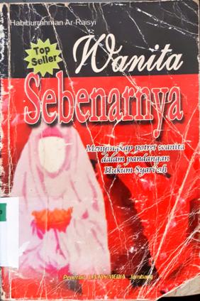 Cover Wanita sebenarnya, :  menyingkap potret wanita dalam pandangan hukum syari'ah, / Habiburrahman Ar-Raisyi