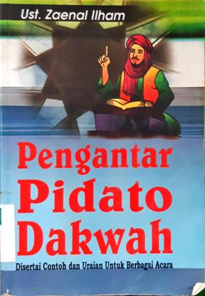 Cover Pengantar pidato dakwah :  disertai contoh dan uraian untuk berbagai acara / Ust. Zaenal Ilham