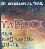 Cover Yahudi sang penghancur dunia, / Abdullah Al-Thail ; alih bahasa, Misbah EM Madjaja