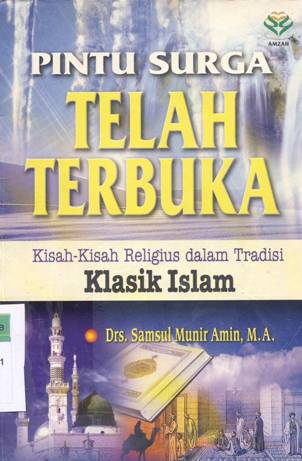 Cover Pintu surga telah terbuka, :  Kisah-kisah religius dalam tradisi klasik islam, / Drs. Samsul Munir Amin