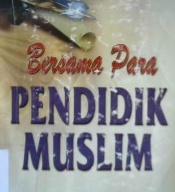 Cover Bersama para pendidik muslim, / Muhammad Bin Ibrahim Al-Hamid ; penerjemah, Ahmad Syaikhu