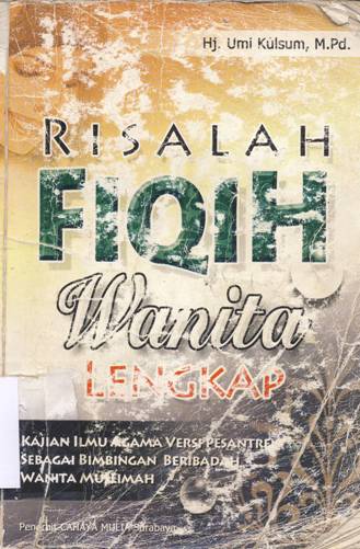 Cover Risalah fiqih wanita lengkap :  Kajian ilmu agama versi pesantren sebagai bimbingan beribadah wanita muslimah / Umi Kulsum