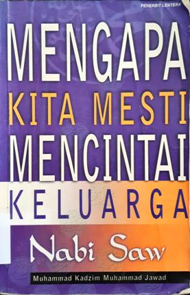 Cover Mengapa kita mesti mencintai keluarga Nabi SAW / Muhammad Kadzim Muhammad Jawad; Penerjemah Ahmad Subandi