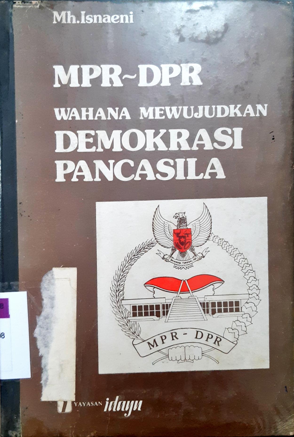 Cover MPR-DPR Wahana mewujudkan demokrasi pancasila / Mohamad Isnaeni