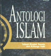 Cover Antologi Islam :  Sebuah ridalah tematis dari keluarga Nabi / Penerjemah, Rofik Suhud ...[at.al]